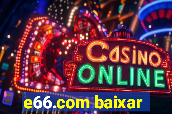 e66.com baixar